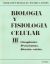 BIOLOGIA Y FISIOLOGIA CELULAR, VOL.III
