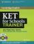 KET for Schools Trainer Six Practice Tests with Answers