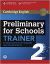 Preliminary for Schools Trainer 2 Six Practice Tests with Answers and Teacher's Notes with Audio