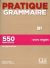 Pratique Grammaire B1: 550 exercices