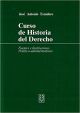 Curso de historia del derecho - Fuentes e instituciones politico-administrativas