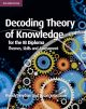 Decoding Theory of Knowledge for the IB Diploma. Themes, Skills and Assessment. Decoding Theory of Knowledge for the IB Diploma