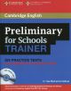 Preliminary for Schools Trainer Six Practice Tests with Answers, Teacher's Notes and Audio CDs (3)