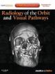 Radiology of the Orbit and Visual Pathways, 1e (Expert Consult Title: Online + Print)