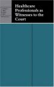 Healthcare Professionals as Witnesses to the Court