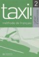 Taxi. Cahier d'exercices. Per le Scuole superiori: Taxi! 2. Cahier D'Exercices (Fle)