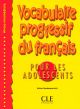 Vocabulaire progressif du français pour les adolescents. Per le Scuole superiori (Collect Progres)