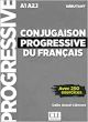 Conjugaison progressive du français A1 A2.1 débutant: Avec 250 exercices