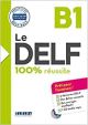 Le DELF. B1. 100% réussite. Per le Scuole superiori. Con CD-Audio: Préparation DELF-DALF (Le DELF - 100% réussite) 