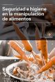 Seguridad e higiene en la manipulación de alimentos.