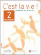 C'est la vie!, methode de français, 2 Bachillerato. Cahier d'exercices