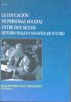 La Educación de Personas Adultas Entre Dos Siglos: Historia Pasada y Desafíos de Futuro