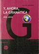 Y, ahora, la gramática 5. Nivel medio: 10 (ESPAÑOL PARA EXTRANJEROS)