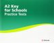 PRACTICE TESTS A2 KEY FOR SCHOOLS