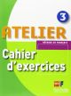 Méthode de français 3. Atelier. Cahier d'exercices + CD-ROM