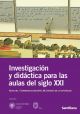 Investigación y didáctica para las aulas del siglo XXI