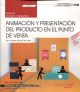 Manual. Animación y presentación del producto en el punto de venta (UF0034). Certificados de profesionalidad. Actividades de venta (COMV0108)