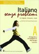 Italiano senza problemi. Vol. A: Ortografia e punteggiatura-Morfologia-Lessico. Per la Scuola media