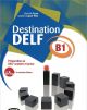 Destination Delf. Volume B. Per le Scuole superiori. Con CD-ROM: Destination Delf B1. Livre
