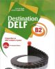 Destination Delf. Volume B. Per le Scuole superiori
