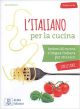 L ITALIANO PER LA CUCINA +MP3: L'italiano per la cucina. Libro + mp3 audio + vide