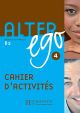 Alter ego. Cahier d'activitès. Per le Scuole superiori